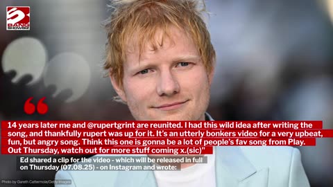Ed Sheeran once again works with Rupert Grint for another music video