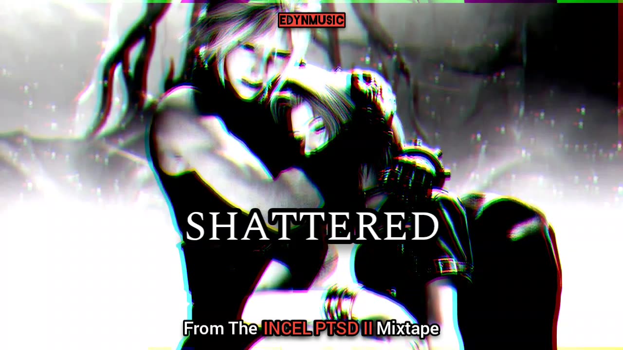 Shattered | (From The INCEL PTSD II Mixtape)