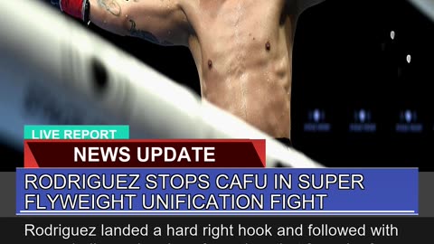 Rodriguez Stops Cafu in Super Flyweight Unificatio