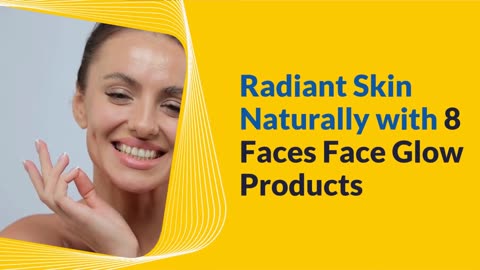 Radiant Skin Naturally with 8 Faces Face Glow Products