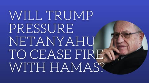 Will Trump pressure Netanyahu to cease fire with Hamas?