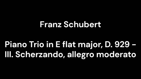 Piano Trio in E flat major, D. 929 - III. Scherzando, allegro moderato