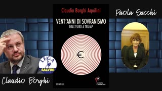 🔴 Vi racconto il viaggio sovranista di Claudio Borghi (Paola Sacchi)