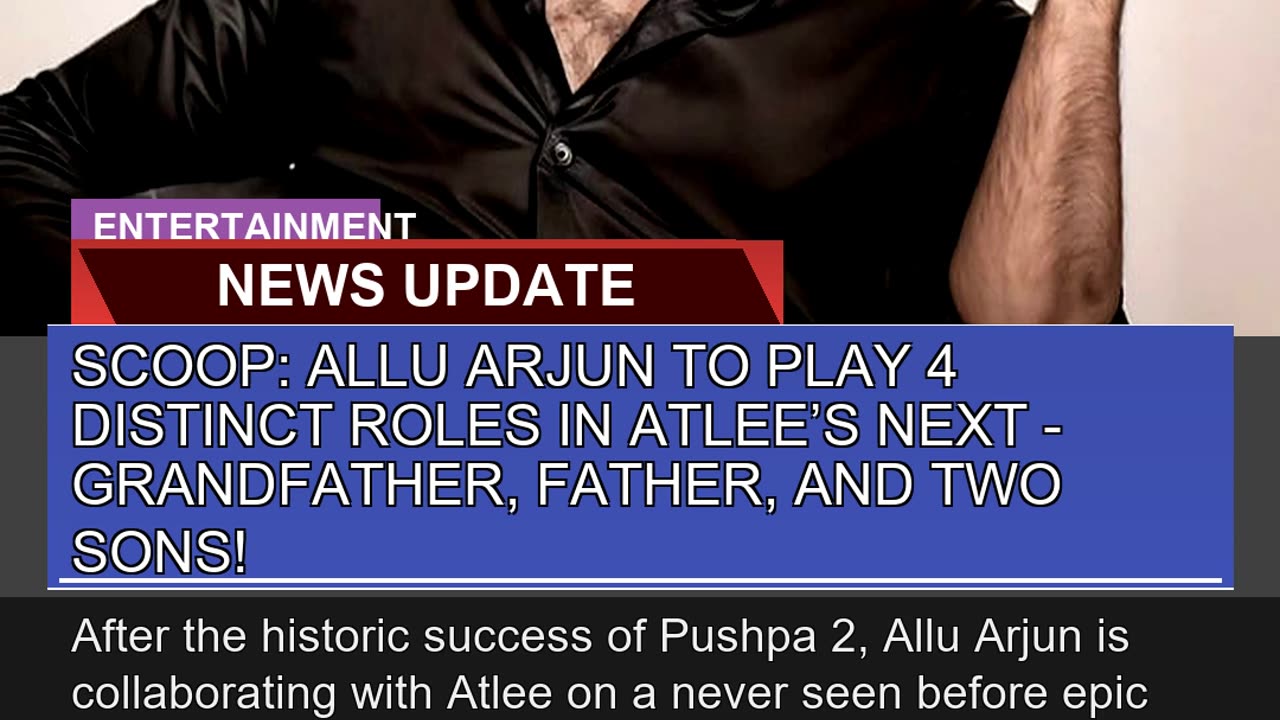 Scoop Allu Arjun to Play Distinct Roles in Atle