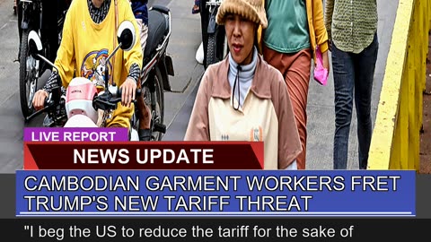 Cambodian Garment Workers Fret Trumps New Tariff