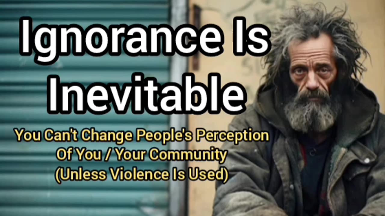 Ignorance Is Inevitable: The Homeless & The World Are Fucked