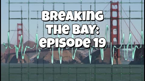 Breaking the Bay: Episode 19