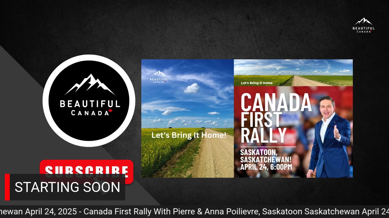 Canada First Rally in Saskatoon Saskatchewan with Pierre & Anna Poilievre - April 24, 2025