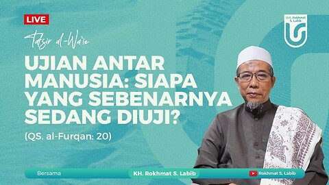 UJIAN ANTAR MANUSIA: SIAPA YANG SEBENARNYA SEDANG DIUJI? (Tafsir QS Al Furqon: 20)