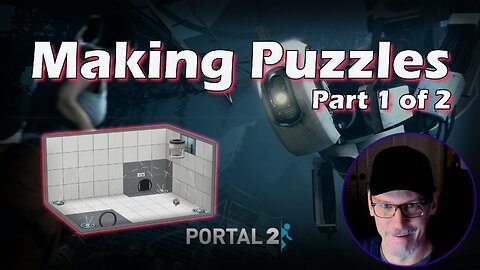MAKING PUZZLES IN PORTAL 2 - Part 1 of 2