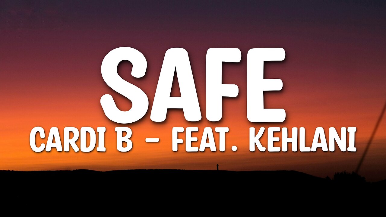 Cardi B - Safe (feat. Kehlani) (Lyrics)
