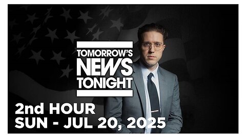 TOMORROWS NEWS TONIGHT [2 of 2] Sunday 7/20/25 • News, Calls, Reports & Analysis • Infowars