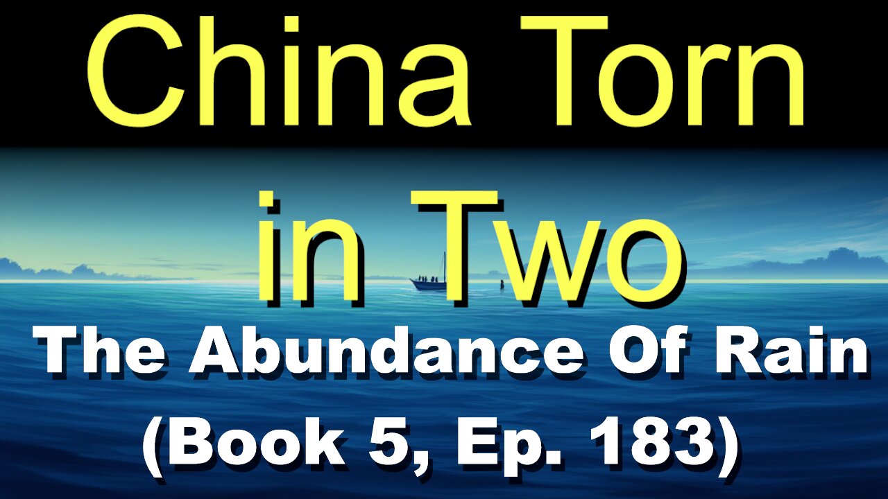 China Torn in Two (Book 5, Ep. 183) | The Abundance Of Rain