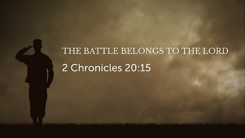 The Battle Belongs To The Lord