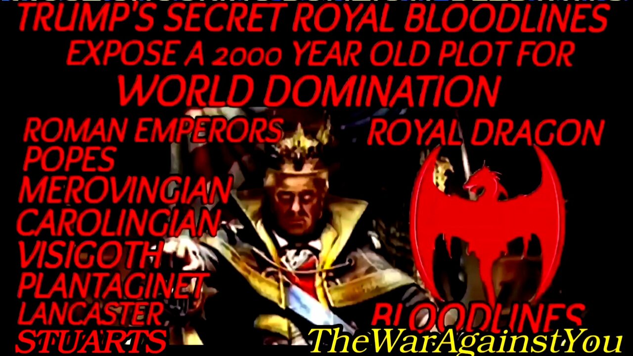 Trump's Secret Royal Dragon Bloodlines Expose a 2000 Year Old Plot For World Domination. Coming Soon