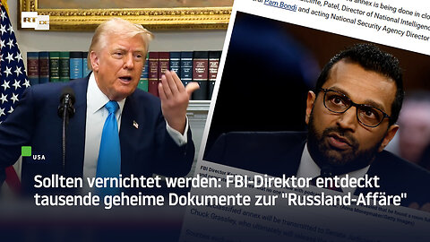 Sollten vernichtet werden: FBI-Direktor entdeckt tausende geheime Dokumente zur "Russland-Affäre"
