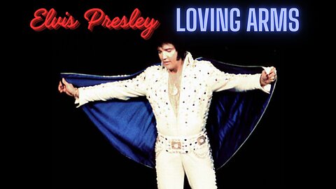 Elvis Presley 'Loving Arms' Tribute.