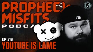 Prophecy Misfits Podcast 8/12/25: YouTube Is Lame