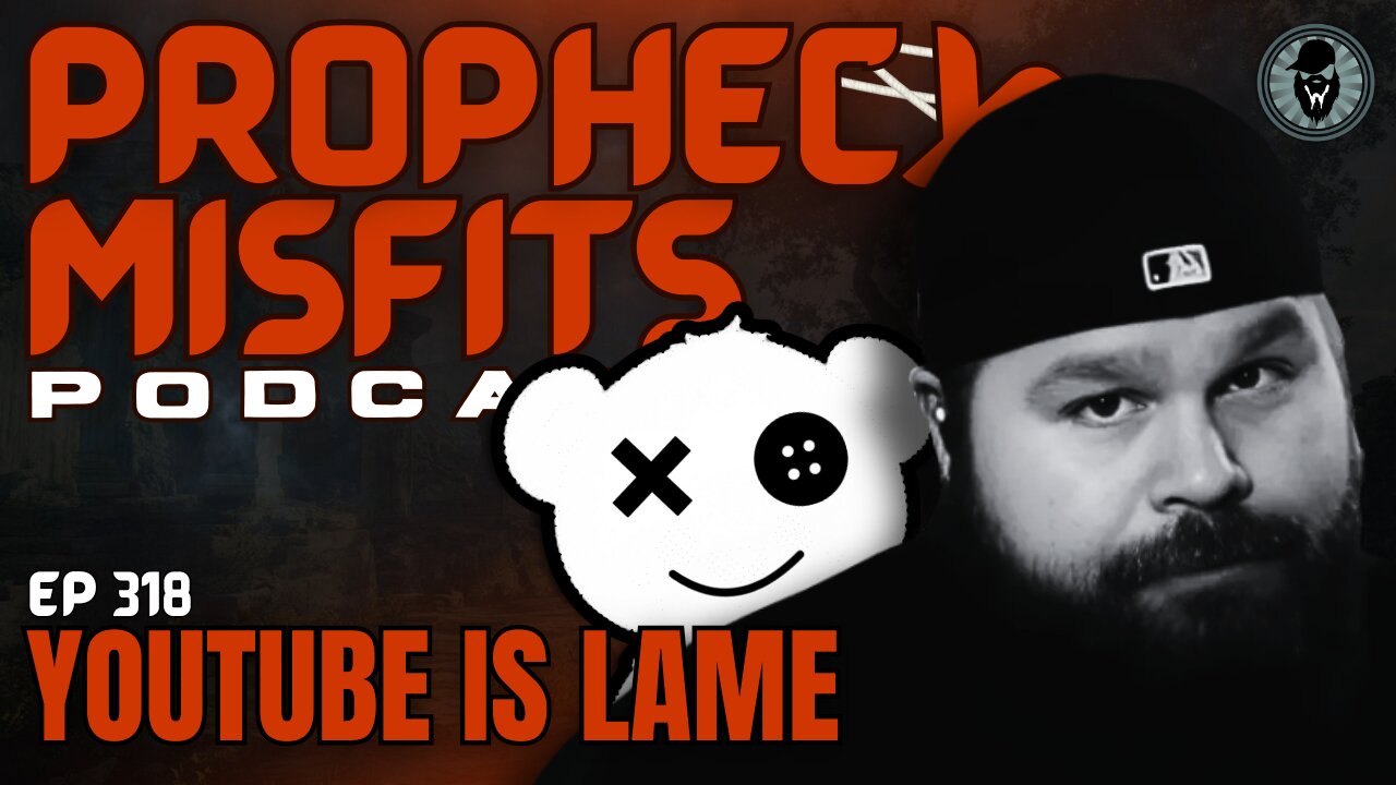 Prophecy Misfits Podcast 8/12/25: YouTube Is Lame