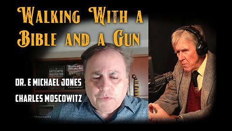 Charles Moscowitz & EMJ: Walking with a Bible and a Gun