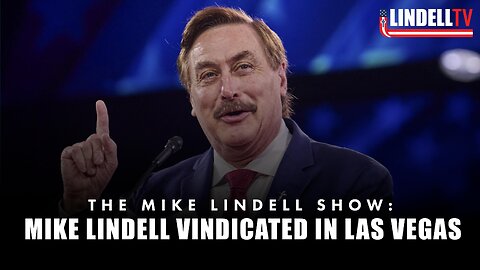 Mike Lindell Vindicated In Las Vegas