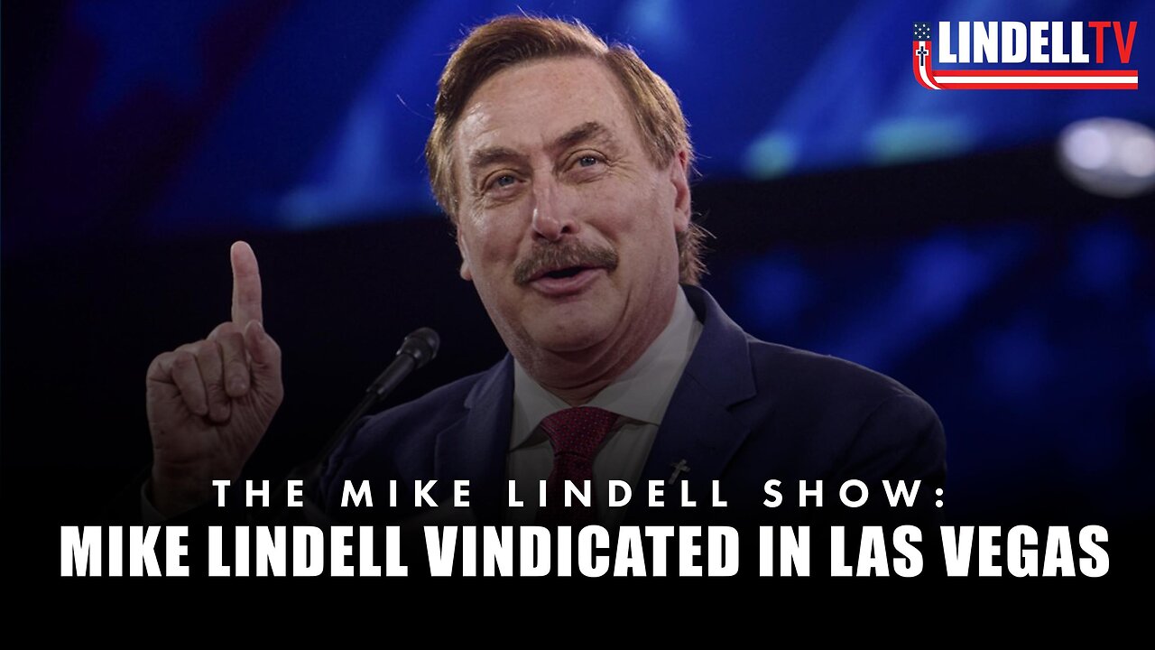 Mike Lindell Vindicated In Las Vegas