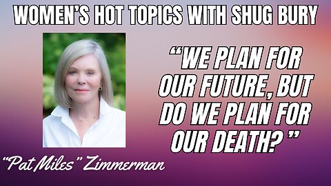 "WE PLAN FOR OUR FUTURE, BUT DO WE PLAN FOR OUR DEATH?" - Shug Bury & Pat Miles Zimmerman
