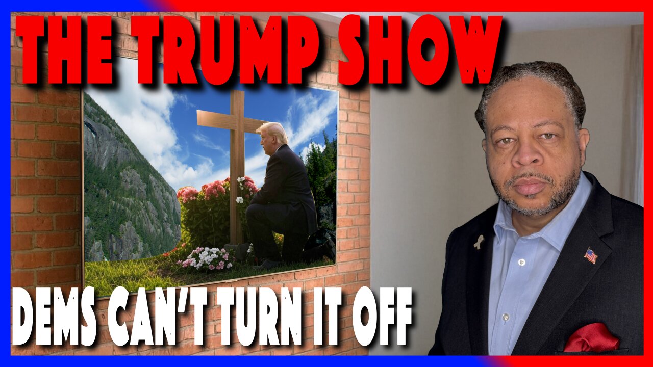 THE TRUMP SHOW- WHY DEMONCRATS CAN’T TURN IT OFF | 11 AM CT