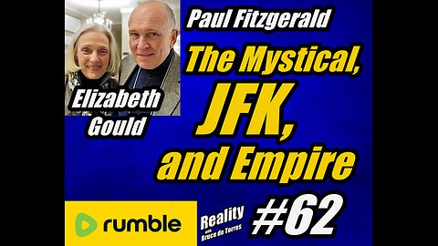 RWB 62 Paul Fitzgerald and Elizabeth Gould: The Mystical, JFK, and Empire