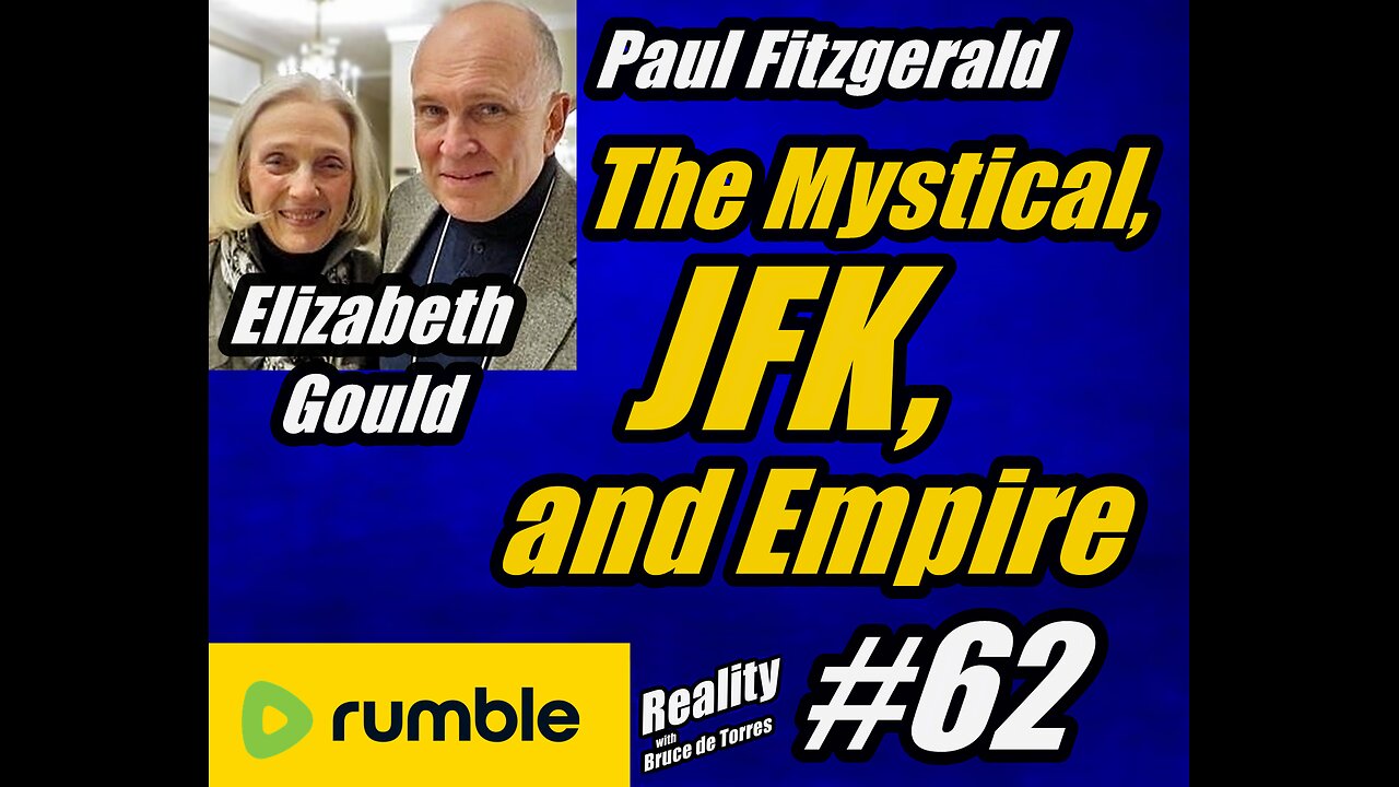 RWB 62 Paul Fitzgerald and Elizabeth Gould: The Mystical, JFK, and Empire