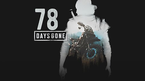 Days Gone 078 Rimview Ranch Horde, This Could Be It & You Alone I Have Seen