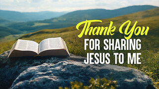Thank You for Sharing Jesus to Me