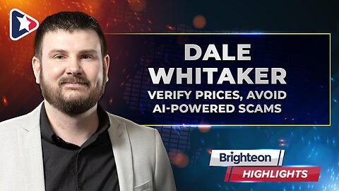Verify Prices, Avoid AI-Powered Scams, an interview with Dale Whitaker