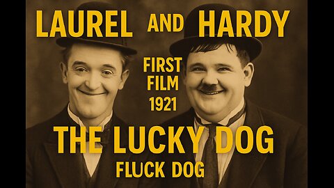 The Lucky Dog (1921) – Laurel and Hardy’s First On-Screen Appearance