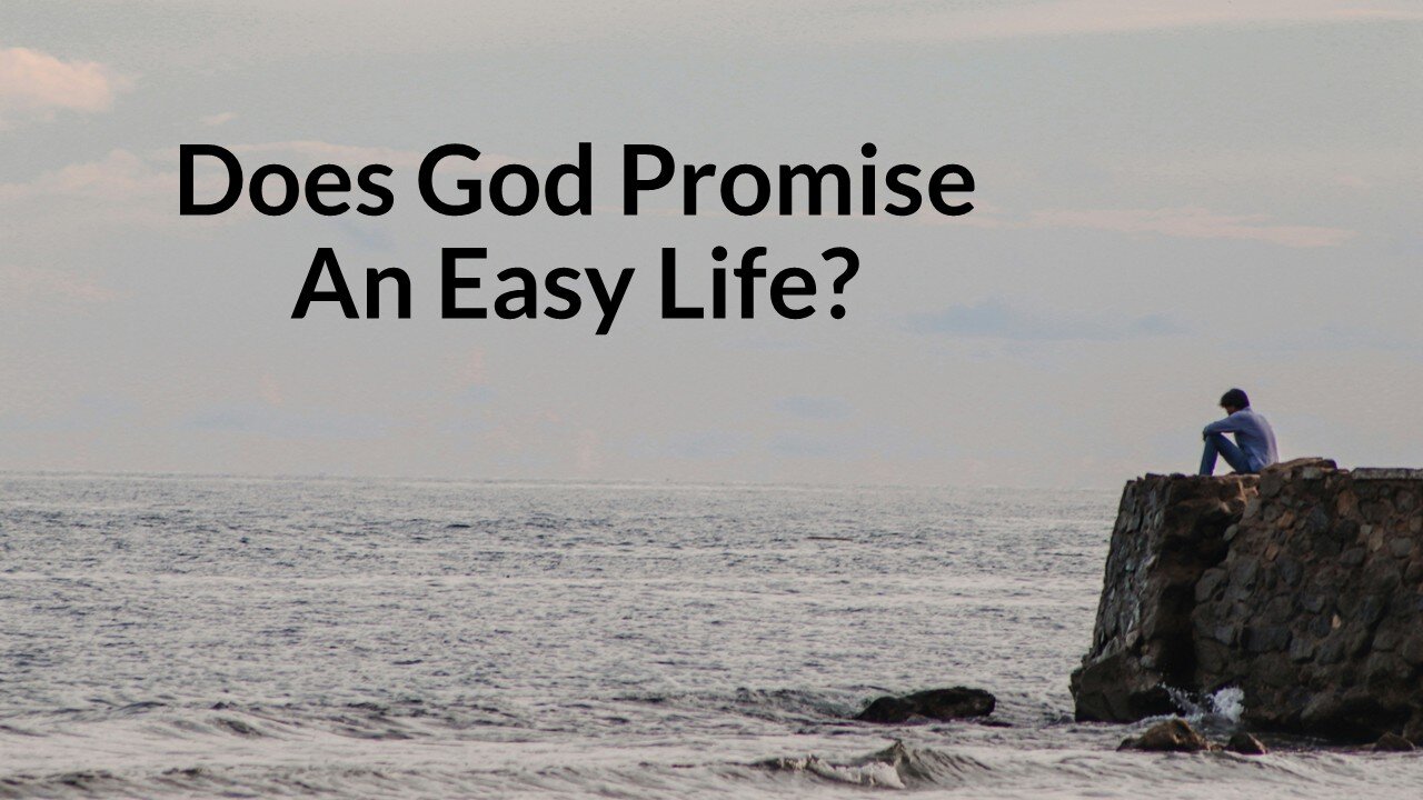 Does God Promise An Easy Life?