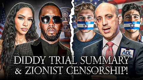 Diddy Trial SUMMARIZED! Zionists Scramble To Censor America!