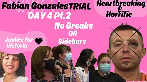 Day 4 Part 2 Fabian Gonzales Trial JUSTICE FOR VICTORIA