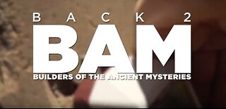 Back 2 BAM (BUILDERS OF THE ANCIENT MYSTERIES / 2022)