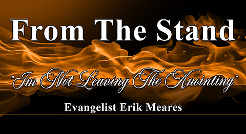 I'm Not Leaving The Anointing | From The Stand | Erik Meares