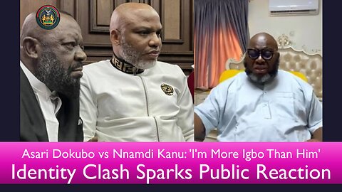 Asari Dokubo vs Nnamdi Kanu: 'I'm More Igbo Than Him' Identity Clash Sparks Public Reaction
