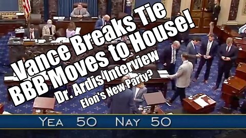 Vance Breaks Tie. BBB Moves to House! Dr. Ardis Interview. B2T Show, Jul 1, 2025