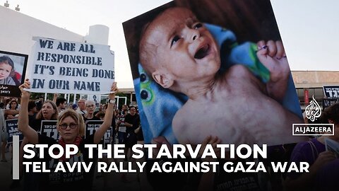 Protesters in Tel Aviv call for Israel to stop starving Gaza and end the war