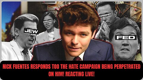 NICK FUENTES RESPONDS TOO THE HATE CAMPAIGN BEING PERPETRATED ON HIM! REACTING LIVE!