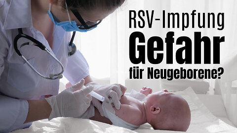 RSV-„Impfung“ Gefahr für Neugeborene?