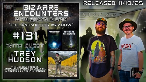 Bizarre Encounters #131 "The Anomalous Meadow" with Trey Hudson