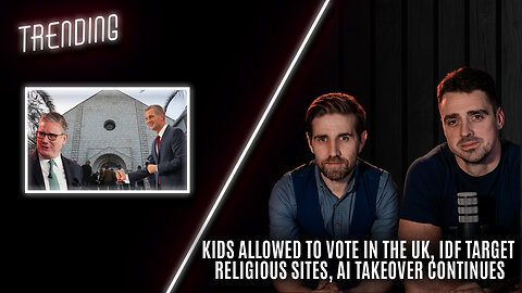 Trending: Ep136: Kids allowed to vote in the UK, Met to close more desks, IDF target religious sites