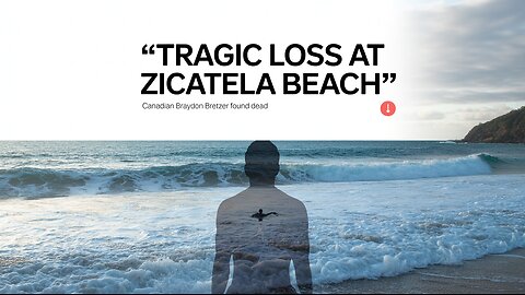 Tragic Loss: Canadian Braydon Bretzer Found Dead at Mexico’s Zicatela Beach