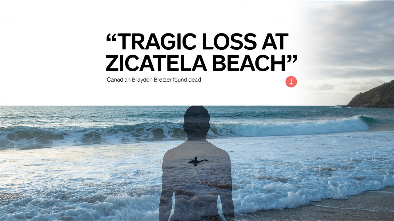 Tragic Loss: Canadian Braydon Bretzer Found Dead at Mexico’s Zicatela Beach