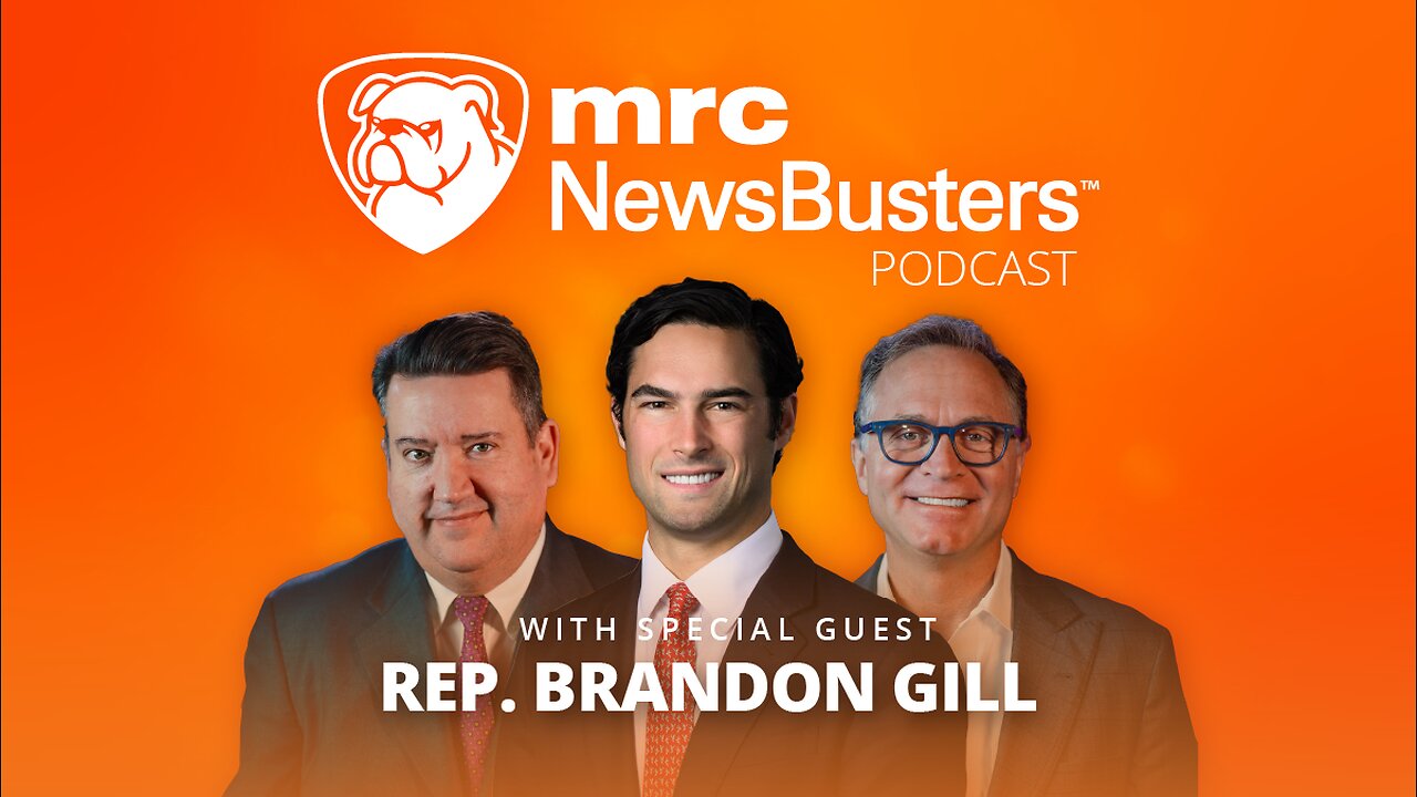NewsBusters Podcast: Interrogating the Left with Rep. Brandon Gill