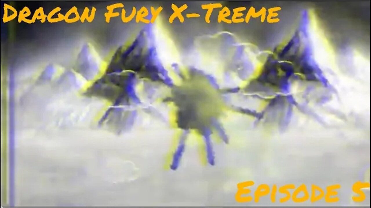 Dragon Fury X-Treme Ep. 5 - The Conclusion